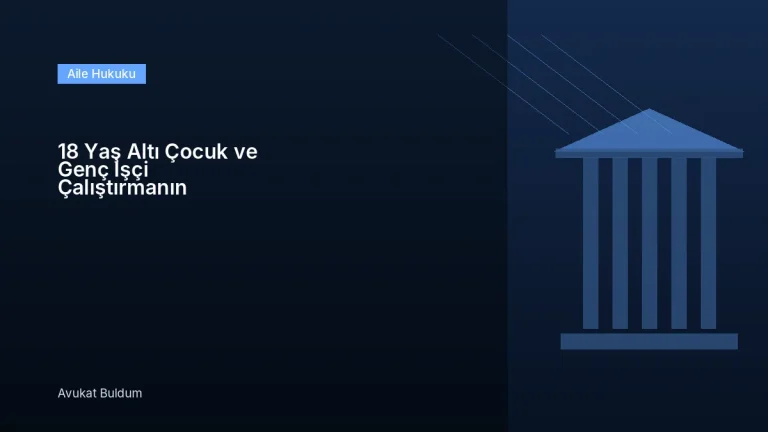18 Yaş Altı Çocuk Genç - 18 Yaş Altı Çocuk ve Genç İşçi Çalıştırmanın Şartları, Muvafakatname ve İşveren Yükümlülükleri