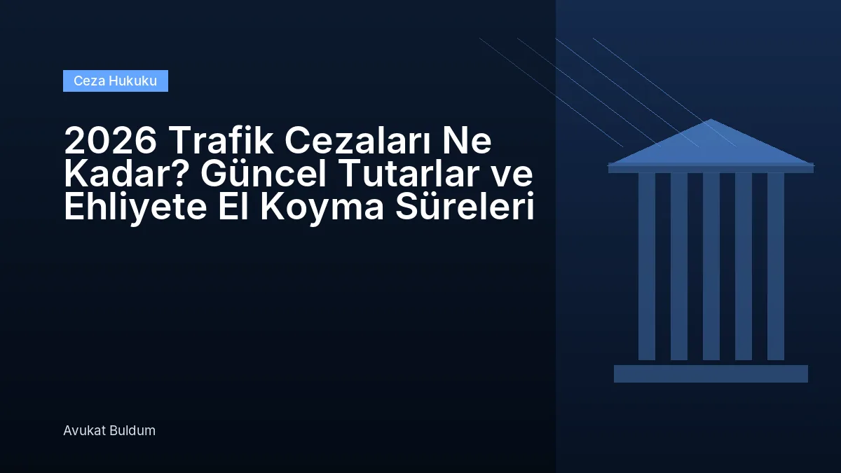 2026 Trafik Cezaları Ne Kadar - 2026 Trafik Cezaları Ne Kadar? Güncel Tutarlar ve Ehliyete El Koyma Süreleri