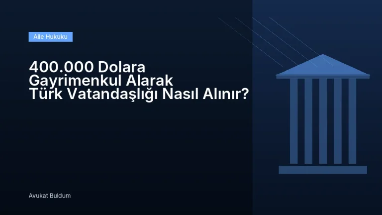 400 000 Dolara Gayrimenkul Alarak Türk Vatandaşlığı Nasıl Alınır - 400.000 Dolara Gayrimenkul Alarak Türk Vatandaşlığı Nasıl