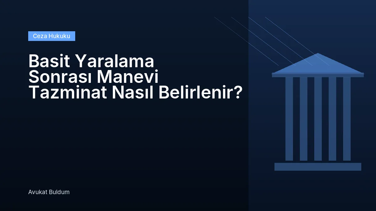 Basit Yaralama Sonrası Manevi Tazminat - Basit Yaralama Sonrası Manevi Tazminat Nasıl Belirlenir?