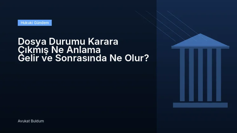 Dosya Durumu Karara Çıkmış Ne Anlama Gelir Ve Sonrasında - Dosya Durumu Karara Çıkmış Ne Anlama Gelir ve Sonrasında Ne Olur?