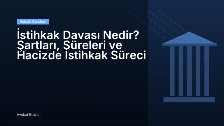 İstihkak Davası Nedir - İstihkak Davası Nedir? Şartları, Süreleri ve Hacizde İstihkak Süreci