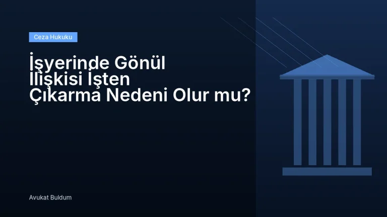 İşyerinde Gönül İlişkisi İşten Çıkarma Nedeni Olur Mu - İşyerinde Gönül İlişkisi İşten Çıkarma Nedeni Olur mu?