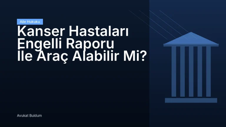 Kanser Hastaları Engelli Raporu Araç - Kanser Hastaları Engelli Raporu İle Araç Alabilir Mi?