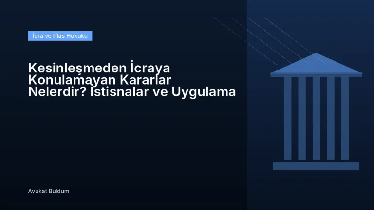 Kesinleşmeden İcraya Konulamayan Kararlar Nelerdir - Kesinleşmeden İcraya Konulamayan Kararlar Nelerdir? İstisnalar ve