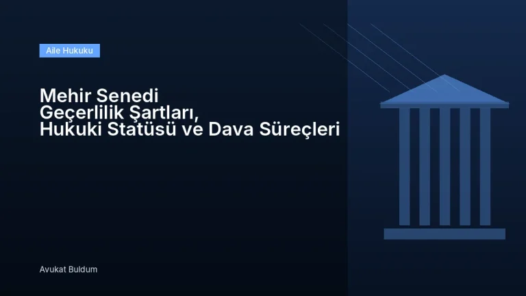 Mehir Senedi Geçerlilik Hukuki Statüsü - Mehir Senedi Geçerlilik Şartları, Hukuki Statüsü ve Dava Süreçleri