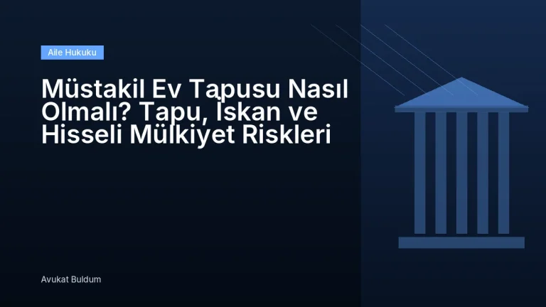 Müstakil Ev Tapusu Nasıl Olmalı - Müstakil Ev Tapusu Nasıl Olmalı? Tapu, İskan ve Hisseli Mülkiyet Riskleri