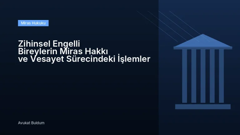 Zihinsel Engelli Bireylerin Miras Hakkı - Zihinsel Engelli Bireylerin Miras Hakkı ve Vesayet Sürecindeki İşlemler